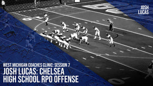 West Michigan Coaches Clinic - Session 7 - Josh Lucas: Chelsea High School RPO Offense