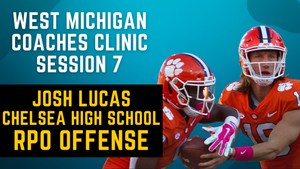 West Michigan Coaches Clinic - Session 7 - Josh Lucas: Chelsea High School RPO Offense